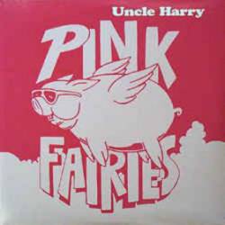 Pink Fairies : Uncle Harry